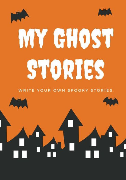 My Ghost Stories : Write Your Own Spooky Stories, 100 Pages, Pumpkin Orange