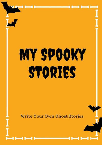 My Spooky Stories : Write Your Own Ghost Stories, 100 Pages, Candy Corn Orange