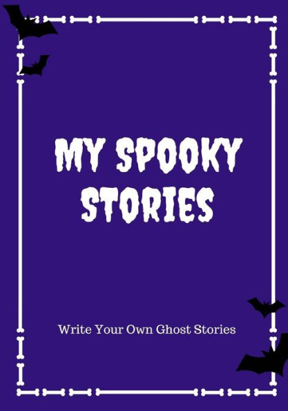 My Spooky Stories : Write Your Own Ghost Stories, 100 Pages, Midnight Purple