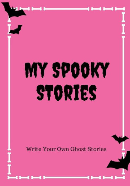 My Spooky Stories : Write Your Own Ghost Stories, 100 Pages, Hot Pink