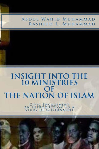 Insight Into The 10 Ministries of The Nation of Islam: Civic Engagement An Introduction To A Study of Government
