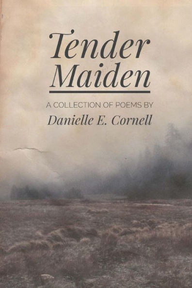Tender Maiden : A Collection Of Poems