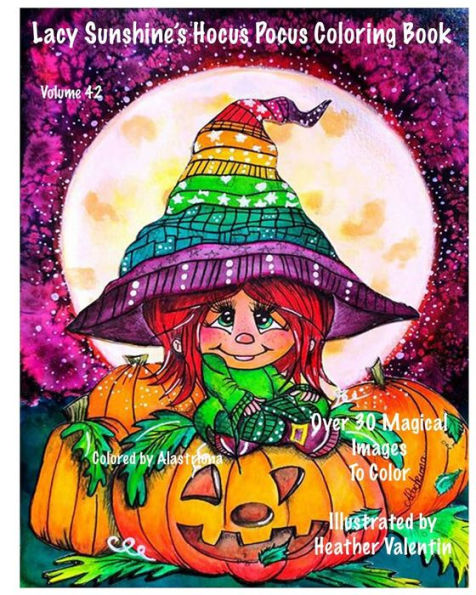 Lacy Sunshine's Hocus Pocus Coloring Book: Whimsical Magical Witches Halloween and More Volume 42 Heather Valentin (Lacy Sunshine Coloring Books)