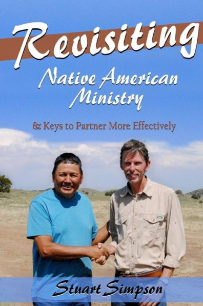 Revisiting Native American Ministry : & Keys To Partner More Effectively