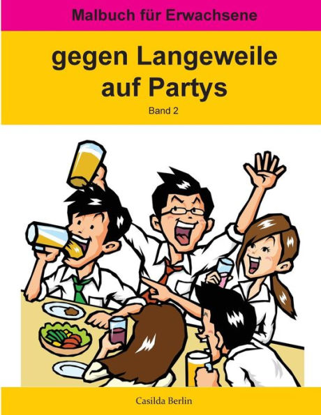GEGEN LANGEWEILE auf Partys Band 2: Malbuch für Erwachsene (German Edition)