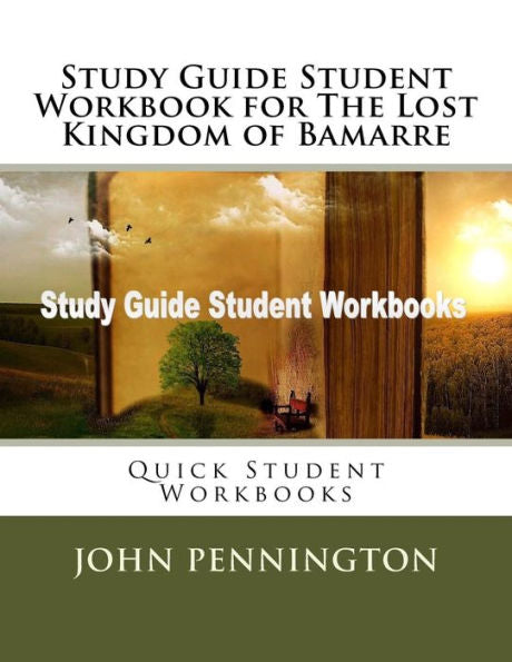 Study Guide Student Workbook For The Lost Kingdom Of Bamarre : Quick Student Workbooks
