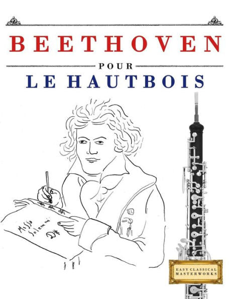 Beethoven pour le Hautbois: 10 pi�ces faciles pour le Hautbois d�butant livre (Edición francesa)