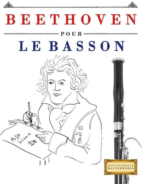 Beethoven pour le Basson: 10 pi�ces faciles pour le Basson d�butant livre (French Edition)
