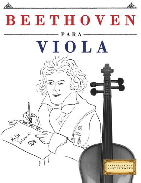 Beethoven para Viola: 10 Piezas F�ciles para Viola Libro para Principiantes (Spanish Edition)