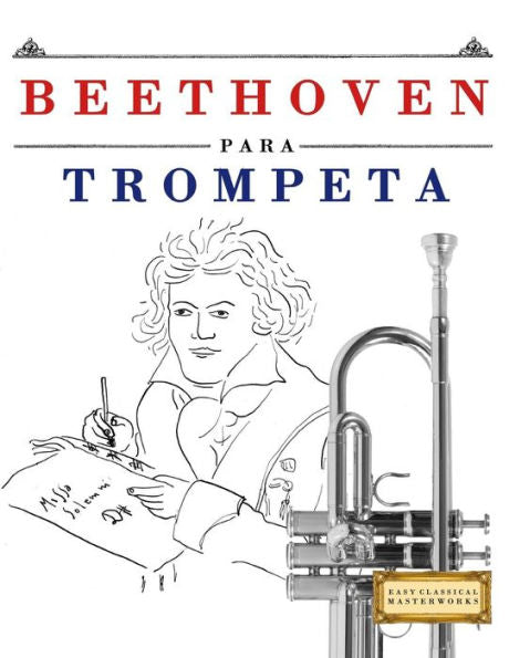 Beethoven para Trompeta: 10 Piezas F�ciles para Trompeta Libro para Principiantes (Spanish Edition)
