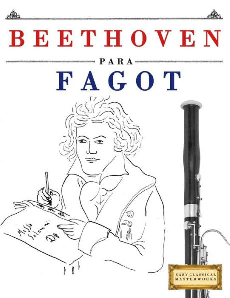 Beethoven para Fagot: 10 Piezas F�ciles para Fagot Libro para Principiantes (Spanish Edition)