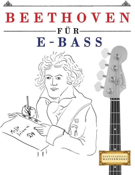 Beethoven para bajo electrónico: 10 Leichte Stücke para bajo electrónico Anf�nger Buch (edición alemana)