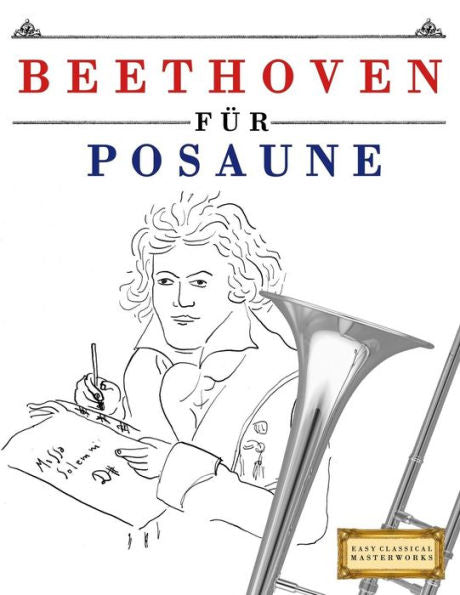 Beethoven f�r Posaune: 10 Leichte St�cke f�r Posaune Anf�nger Buch (Edición alemana)