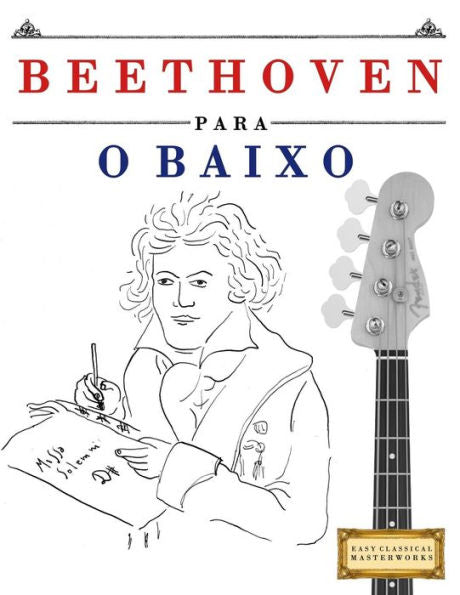 Beethoven para o Baixo: 10 pe�as f�ciles para o Baixo livro para principiantes (German Edition)