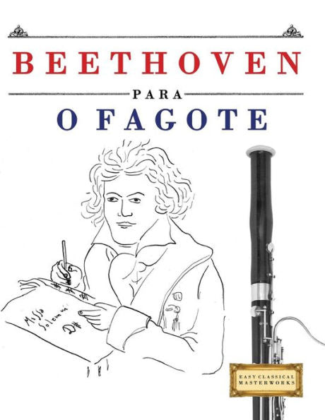 Beethoven para o Fagote: 10 pe�as f�ciles para o Fagote livro para principiantes (Portuguese Edition)