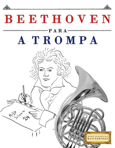 Beethoven para a Trompa: 10 pe�as f�ciles para a Trompa livro para principiantes (Portuguese Edition)