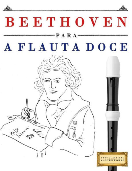 Beethoven para a Flauta Doce: 10 pe�as f�ciles para a Flauta Doce livro para principiantes (Portuguese Edition)