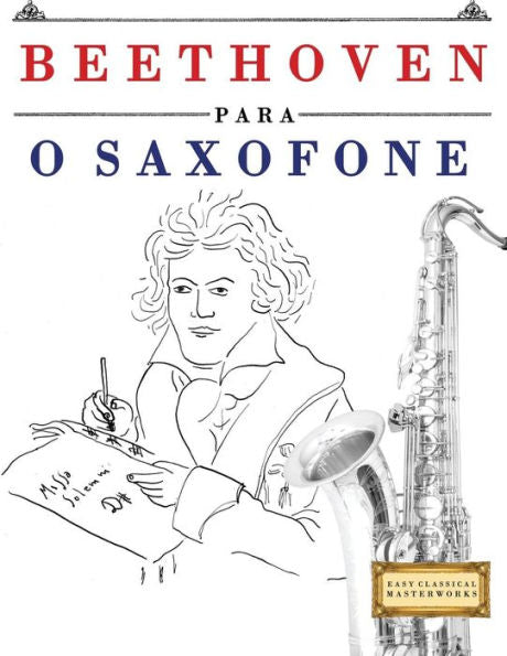 Beethoven para o Saxofone: 10 pe�as fáciles para o Saxofone livro para principiantes (Edición Portuguesa)