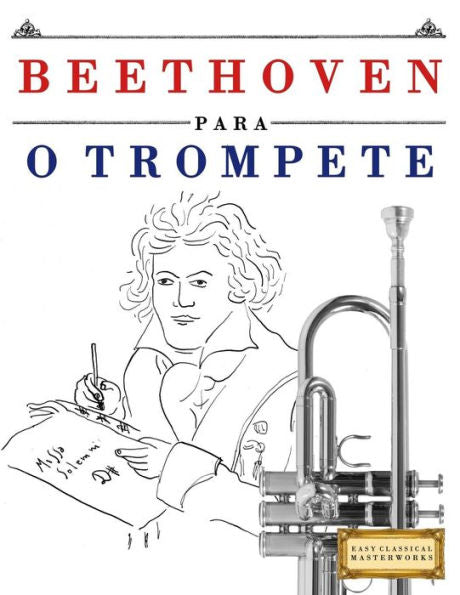Beethoven para o Trompete: 10 pe�as fáciles para o Trompete livro para principiantes (Edición Portuguesa)