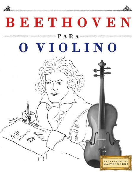 Beethoven para o Violino: 10 pe�as fáciles para o Violino livro para principiantes (Edición Portuguesa)