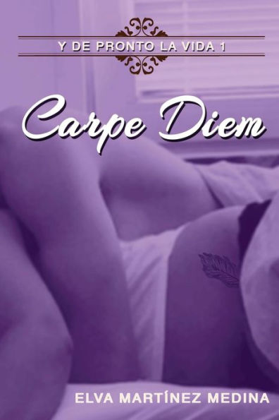 Carpe Diem (Y de Pronto la Vida) (Edición Española)