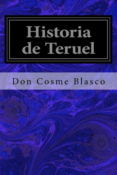 Historia de Teruel (Spanish Edition) - 9781976218552