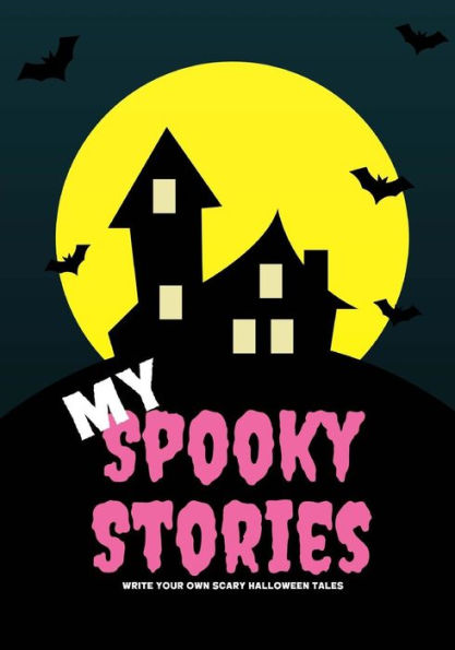 My Spooky Stories : Write Your Own Scary Halloween Tales, 100 Pages, Hot Pink