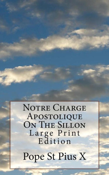 Notre Charge Apostolique On The Sillon : Large Print Edition