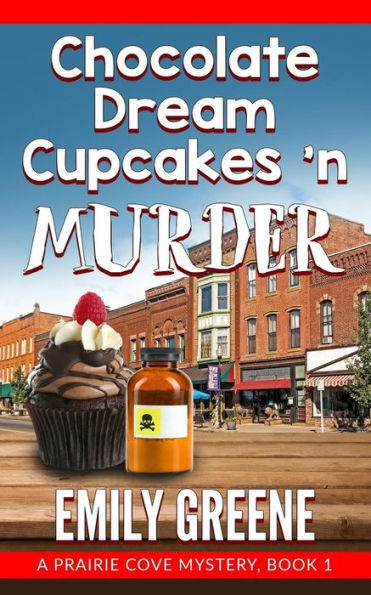 Chocolate Dream Cupcakes 'n Murder (A Prairie Cove Mystery)