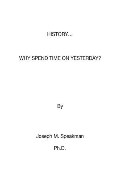 History - Why Spend Time on Yesterday?
