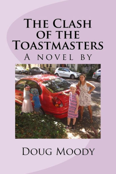 The Clash Of The Toastmasters : A Novel By
