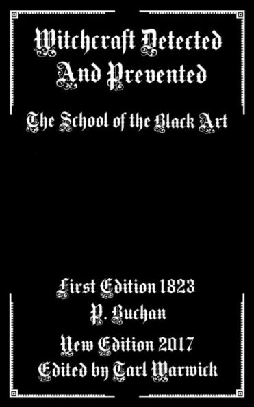 Witchcraft Detected And Prevented : The School Of The Black Art