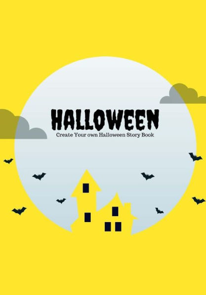 Halloween: Create Your Own Halloween Story Book, 100 Pages, Full Moon Yellow (Halloween Gifts)