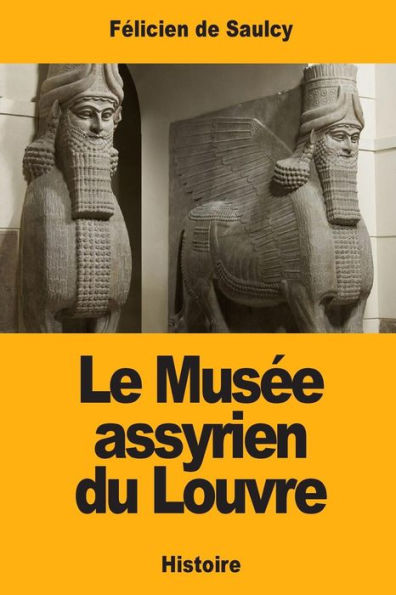 Le Musee assyrien du Louvre (French Edition)