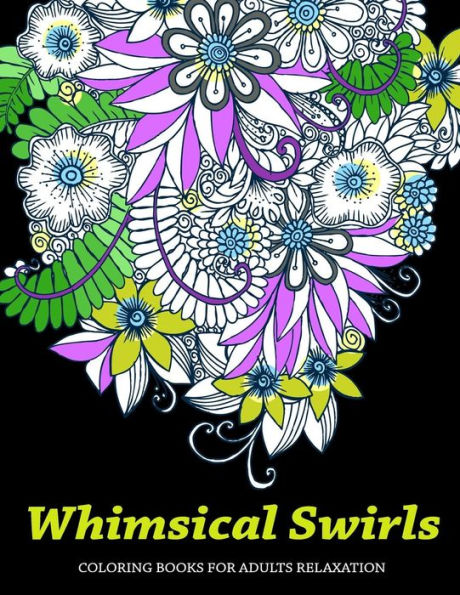 Whimsical Swirls Coloring Books For Adults Relaxation : Magic Floral Swirls