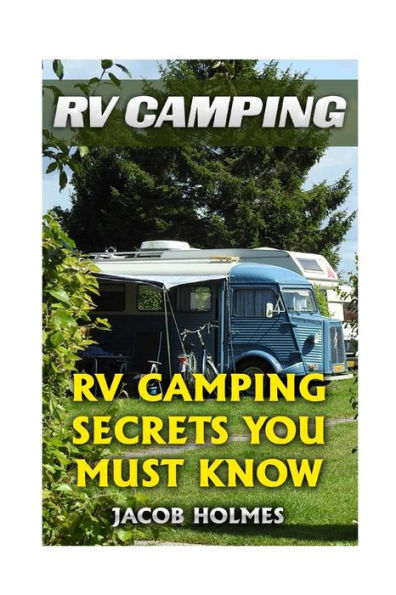 Rv Camping : Rv Camping Secrets Ypu Must Know