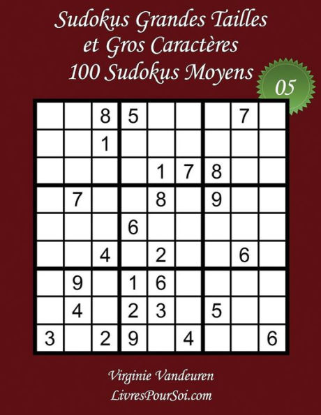 Sudokus Grandes Tailles Et Gros Caractres - Niveau Moyen - N5 : 100 Sudokus Moyens - Grands Caractres - 36 Points