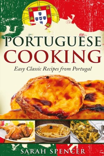 Portuguese Cooking ***Black And White Edition***: Easy Classic Recipes From Portugal