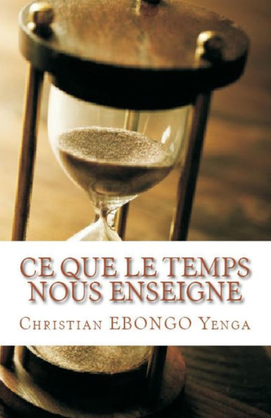 Ce que le temps nous enseigne (French Edition)