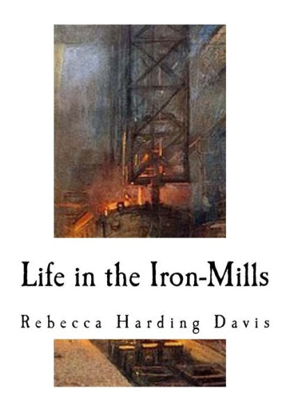 Life In The Iron-Mills : A Short Story