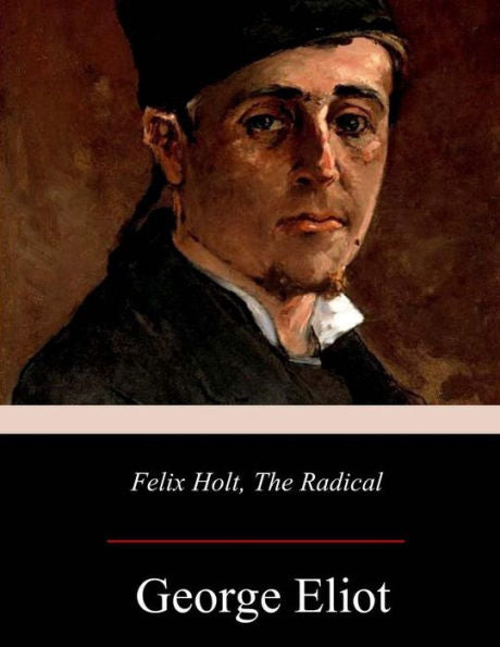 Felix Holt, the Radical - 9781976345128