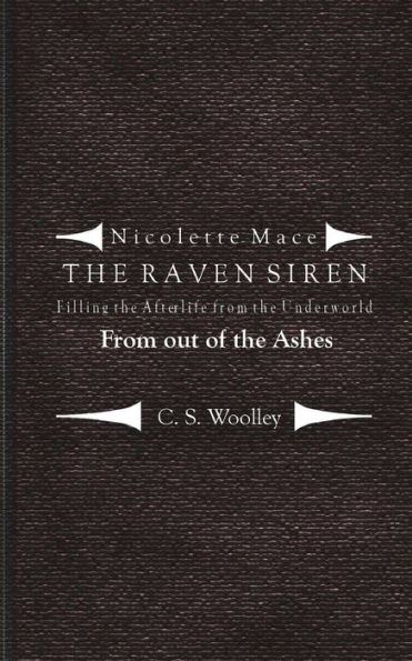 Filling the Afterlife from the Underworld: From Out of the Ashes: Case files from the Raven Siren (Nicolette Mace: the Raven Siren)