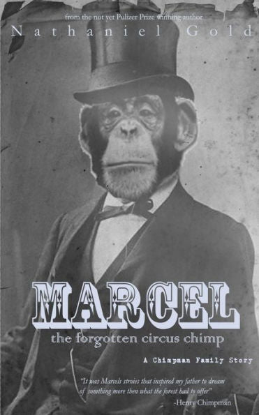 Marcel The Forgotten Circus Chimp : A Chimpman Family Story