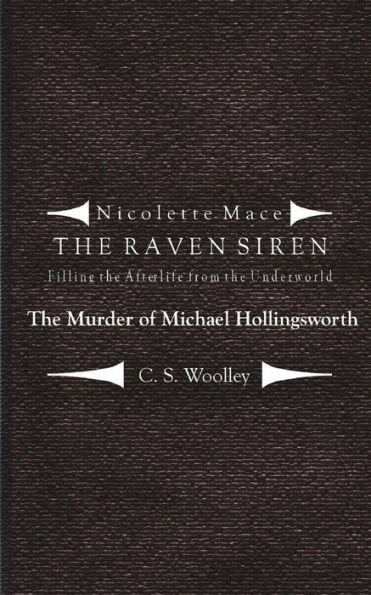 Filling the Afterlife from the Underworld: The Murder of Michael Hollingsworth: Case files from the Raven Siren (Nicolette Mace: the Raven Siren)