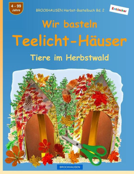BROCKHAUSEN Herbst-Bastelbuch Bd. 2 - Wir basteln Teelicht-H�user: Tiere im Herbstwald (German Edition)