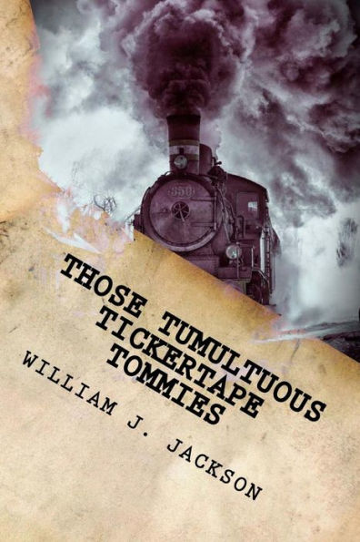 Those Tumultuous Tickertape Tommies : A Junior Novel Of Steampunk Intrigue