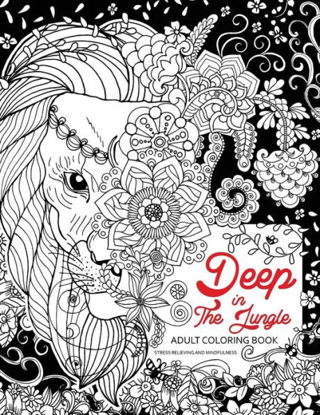 Deep In The Jungle: Adult Coloring Book (Zen and Doodle design of Panda, Bear, Tiger, Raccoon and friend in the forest)