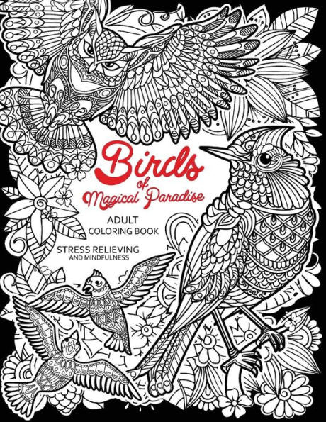 Birds of Magical Paradise: Adult Coloring Book (Flamingo, Owl, Parrot and Friend)