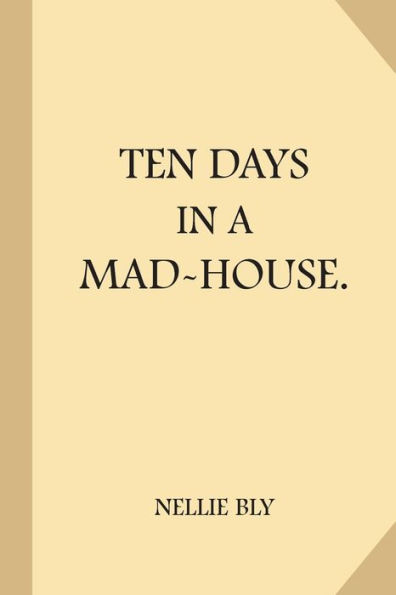Ten Days In A Mad-House - 9781976407291