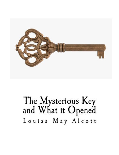 The Mysterious Key And What It Opened - 9781976408335